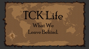 TCK Life What We Leave Behind